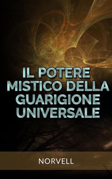 Il Potere Mistico della Guarigione Universale (Tradotto)