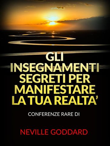 Gli Insegnamenti Segreti per Manifestare la Tua Realta' (Tradotto)