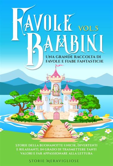 Favole per Bambini Una grande raccolta di favole e fiabe fantastiche. (Vol.5)