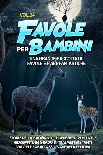 Favole per Bambini Una grande raccolta di favole e fiabe fantastiche. (Vol.24)
