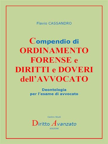 Compendio di ORDINAMENTO FORENSE e DIRITTI e DOVERI dell'AVVOCATO