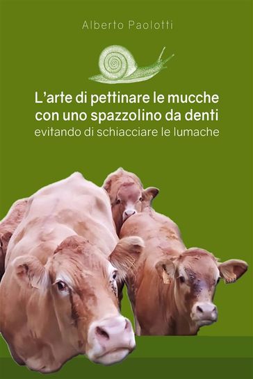 L'arte di pettinare le mucche con uno spazzolino da denti