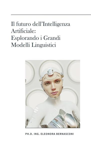 Il futuro dell'Intelligenza Artificiale: Esplorando i Grandi Modelli Linguistici