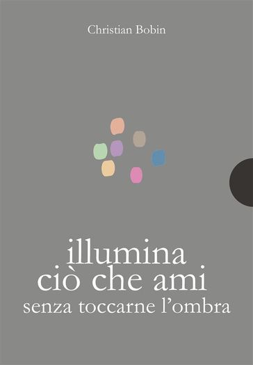 Illumina cio che ami senza toccarne l'ombra