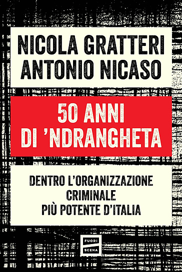 50 anni di 'ndrangheta. Dentro l'organizzazione criminale più potente d'Italia