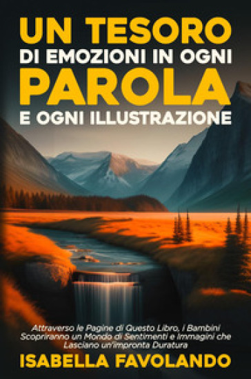 Un tesoro di emozioni in ogni parola e ogni illustrazione. Ediz. illustrata