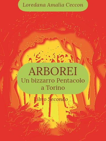 Arborei. Un bizzarro pentacolo a Torino. Libro secondo