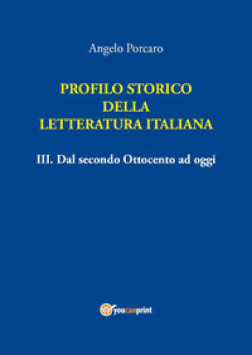 Profilo storico della letteratura italiana. Vol. 3: Dal secondo Ottocento ad oggi