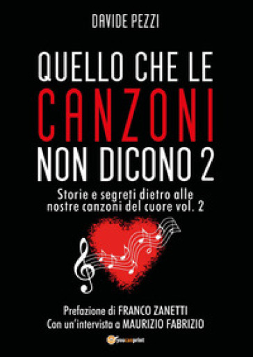 Quello che le canzoni non dicono. Storie e segreti dietro alle nostre canzoni del cuore. Vol. 2