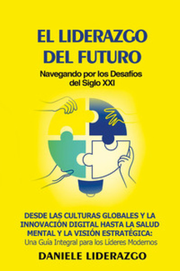 El liderazgo del futuro. Navegando por los desafíos del siglo XXI