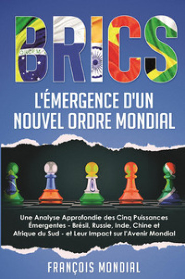 Brics. L'émergence d'un nouvel ordre mondial