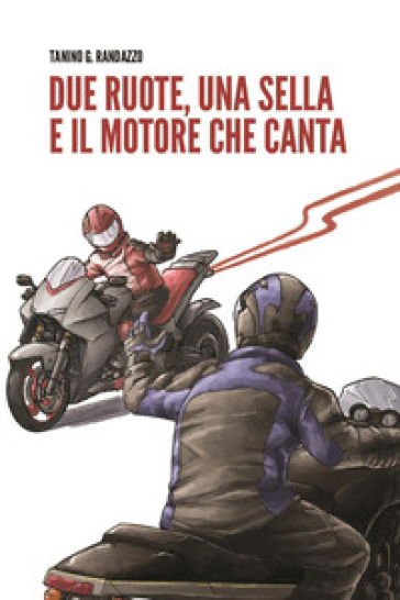 Due ruote, una sella e il motore che canta