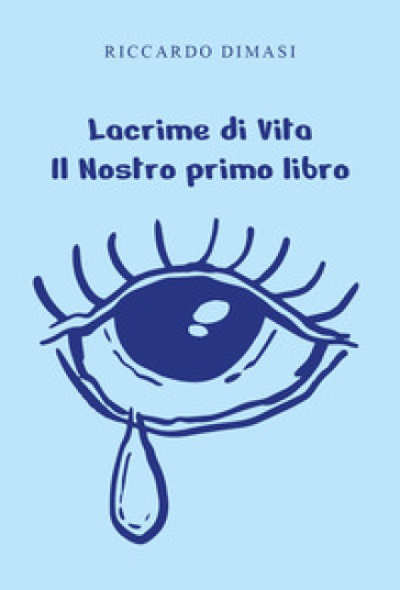 Lacrime di vita. Il nostro primo libro
