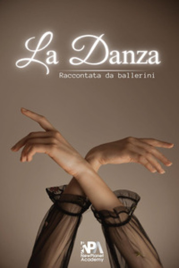 La danza. Raccontata da ballerini