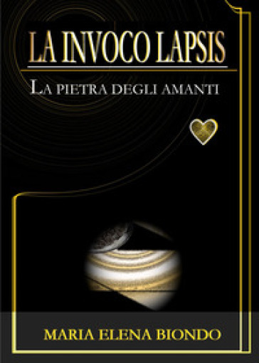La invoco lapsis. La pietra degli amanti
