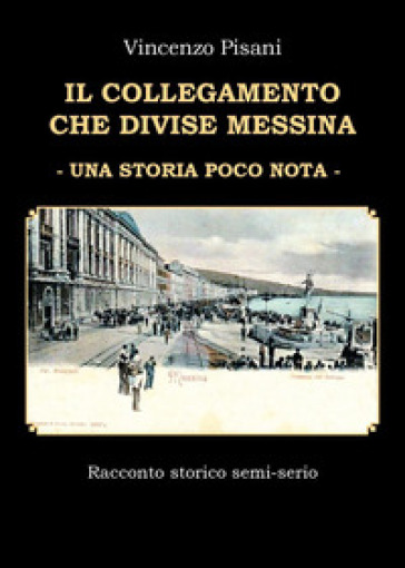 Il collegamento che divise Messina. Una storia poco nota