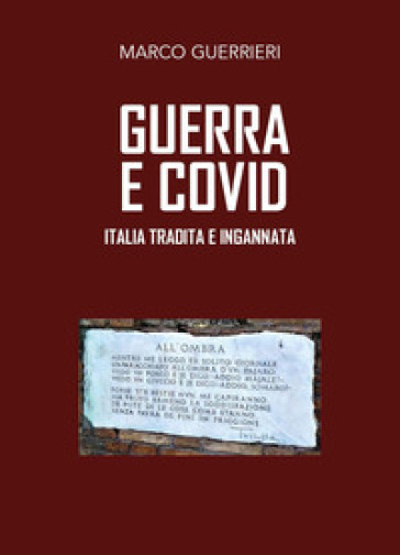 Guerra e Covid. Italia tradita e ingannata