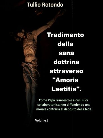 Tradimento della sana dottrina attraverso "Amoris Laetitia" (vol. I)