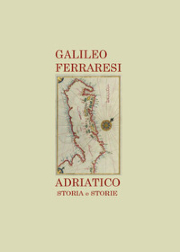 Adriatico. Storia e storie