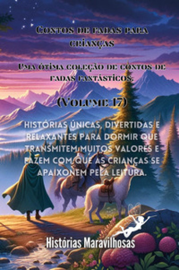 Contos de fadas para crianças. Uma ótima coleção de contos de fadas fantásticos. Vol. 17