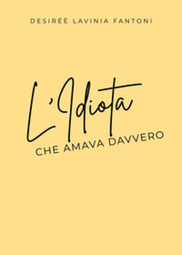 L'idiota che amava davvero
