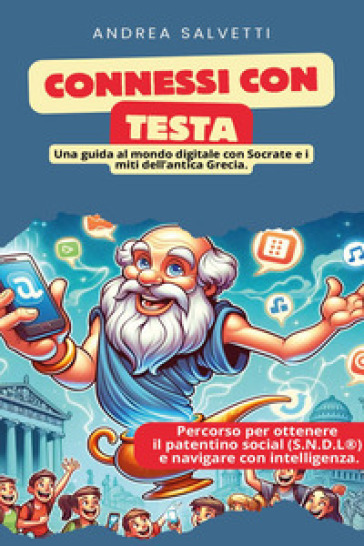 Connessi con testa. Guida ad un uso consapevole dei social attraverso Socrate e la mitologia