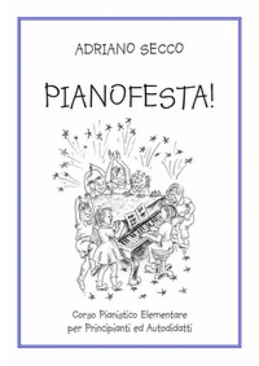 Pianofesta! Corso pianistico elementare per principianti ed autodidatti