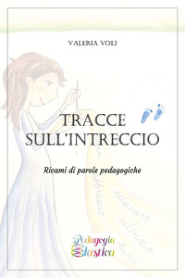 Tracce sull'intreccio. Ricami di parole pedagogiche