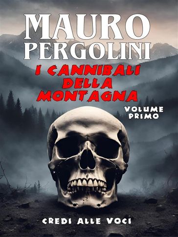 I cannibali della montagna. Volume Primo