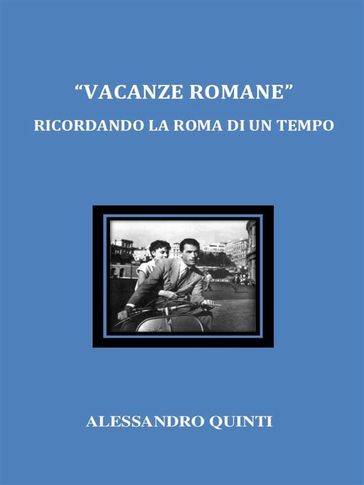 "Vacanze romane". Ricordando la Roma di un tempo.