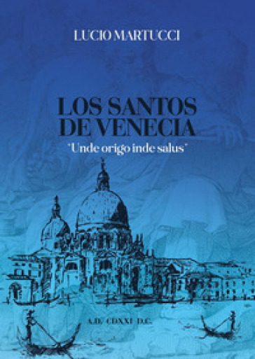 Los santos de Venecia. «Unde origo inde salus»
