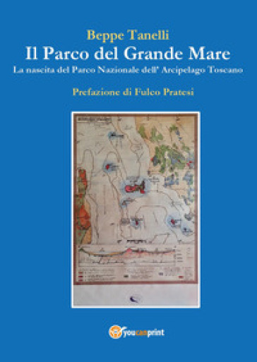Il parco del grande mare. La nascita del parco nazionale arcipelago toscano
