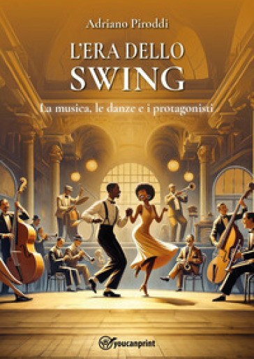 L'era dello swing. La musica, le danze e i protagonisti