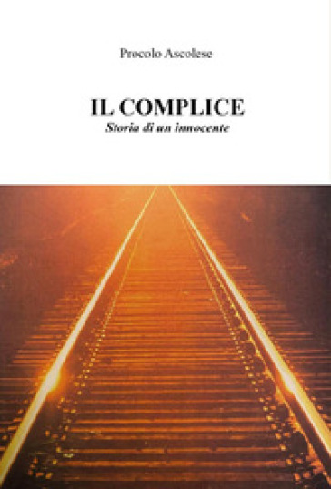 Il complice. Storia di un innocente