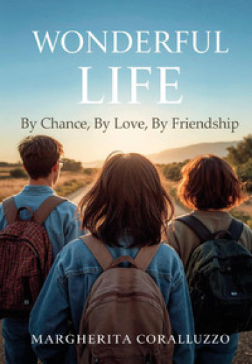 Wonderful Life. By chance, by love, by friendship