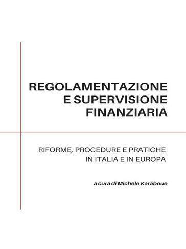 Regolamentazione e supervisione finanziaria: riforme, procedure e pratiche in Italia e in Europa