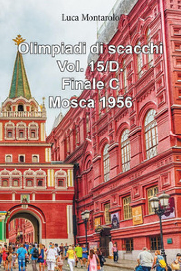 Olimpiadi di scacchi. Vol. 15/D: Finale C. Mosca 1956