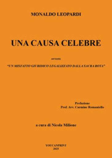 Una causa celebre ovvero un misfatto giuridico legalizzato dalla sacra rota (prova)