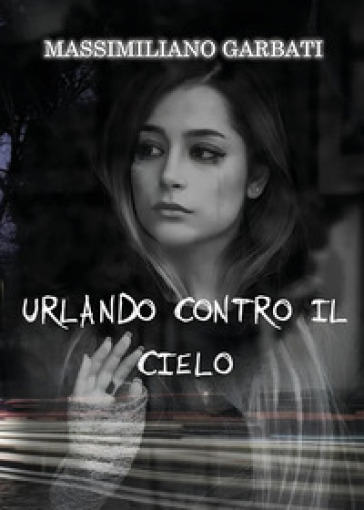 Urlando contro il cielo