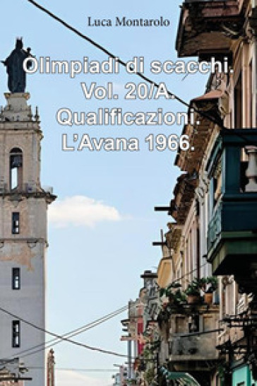Olimpiadi di scacchi. Vol. 20/A: Qualificazioni. L'Avana 1966