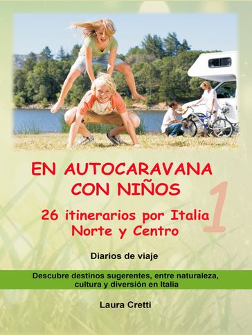 EN AUTOCARAVANA CON NIÑOS - Volumen 1 - 26 itinerarios por Italia Norte y Centro