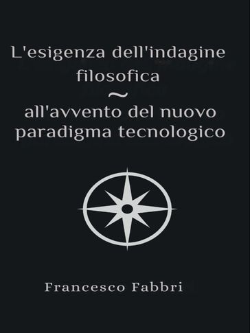 L'esigenza dell'indagine filosofica - all'avvento del nuovo paradigma tecnologico