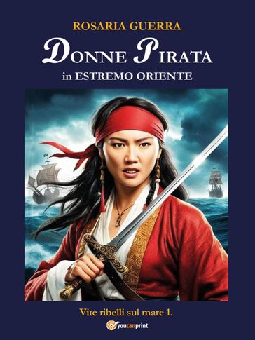 Donne pirata in estremo oriente - Vite ribelli sul mare 1.