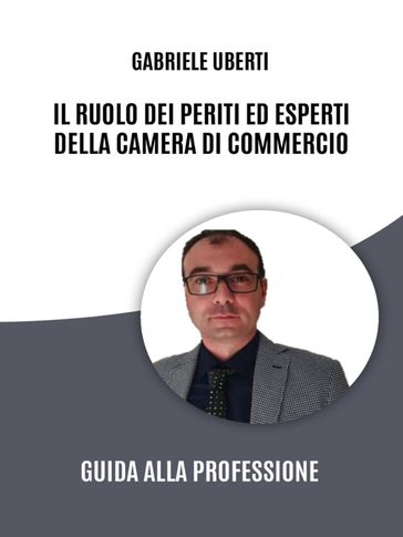 Il Ruolo dei Periti ed Esperti della Camera di Commercio: Guida alla Professione