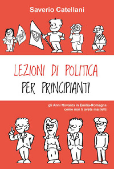 Lezioni di politica per principianti. Gli anni Novanta come non li avete mai letti