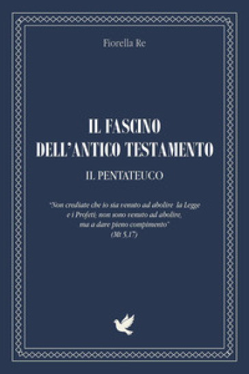 Il fascino dell'Antico Testamento. Il Pentateuco