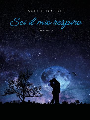 Sei il mio respiro. Volume 2