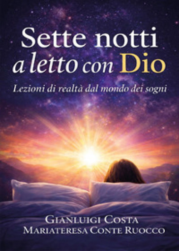 Sette notti a letto con Dio. Lezioni di realtà dal mondo dei sogni