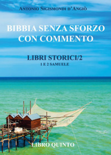 Bibbia senza sforzo con commento. Libri storici. Vol. 5: Samuele 1 e 2