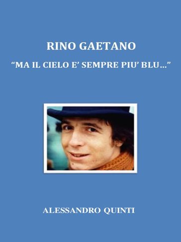 Rino Gaetano. "Ma il cielo è sempre più blu..."